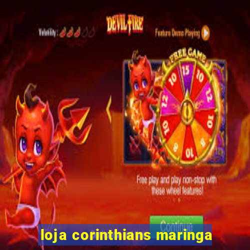 loja corinthians maringa